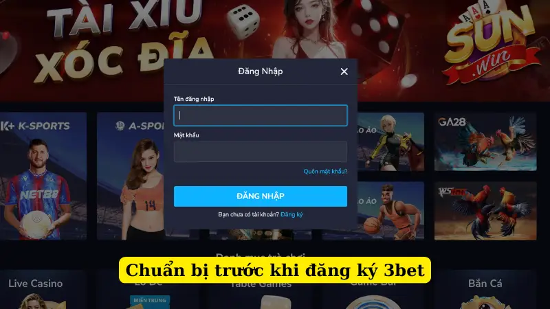 Chuẩn bị trước khi đăng ký 3bet