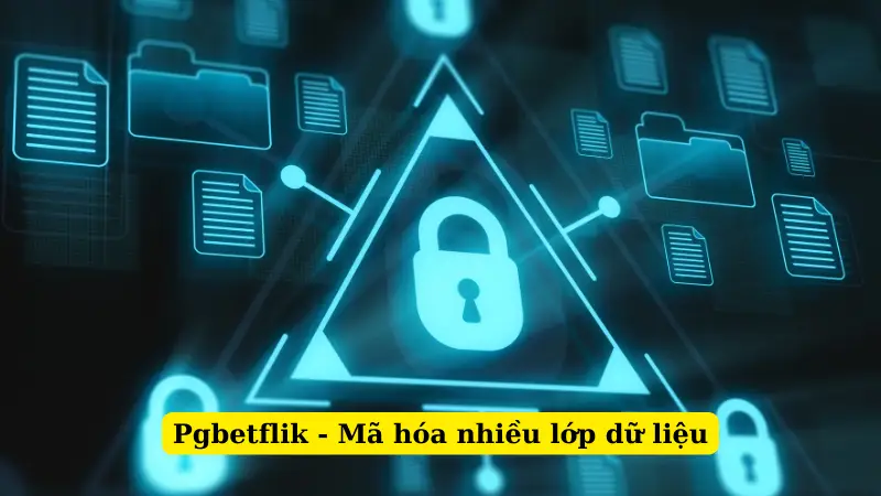 Pgbetflik - Mã hóa nhiều lớp dữ liệu