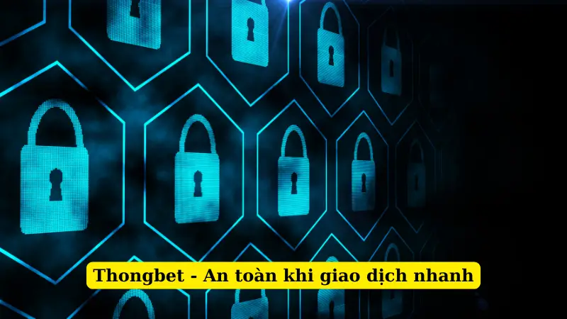 Thongbet - An toàn khi giao dịch nhanh